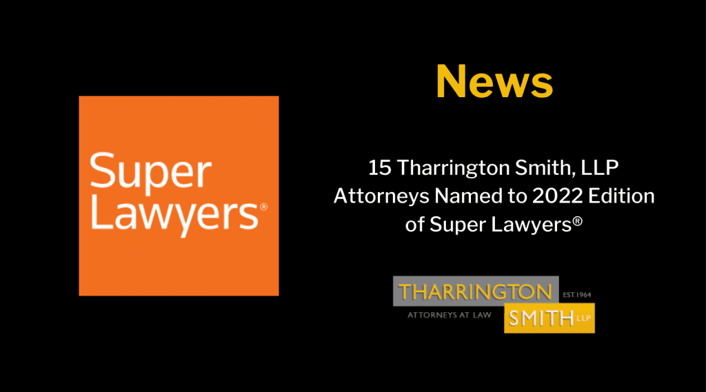 15 Tharrington Smith, LLP Attorneys Named to 2022 Edition of Super Lawyers®
