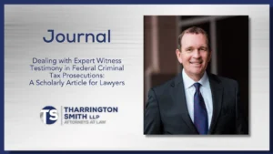 Dealing with Expert Witness Testimony in Federal Criminal Tax Prosecutions: A Scholarly Article for Lawyers