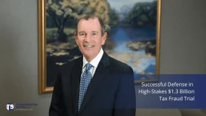 Case Study: Douglas Kingsbery Secures Favorable Outcome in High-Stakes $1.3 Billion Tax Fraud Case